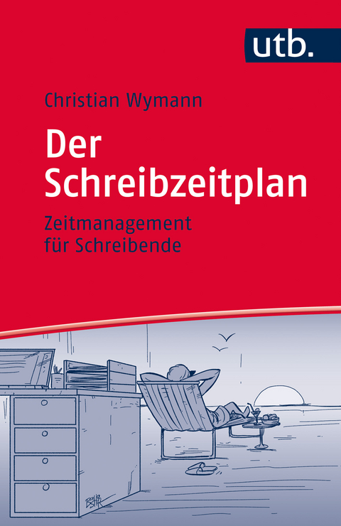 Der Schreibzeitplan: Zeitmanagement für Schreibende - Christian Wymann