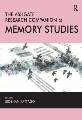 The Ashgate Research Companion to Memory Studies - 