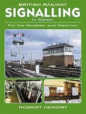 British Railway Signalling in Colour - Robert Hendry