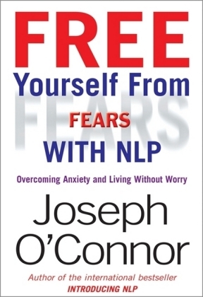 Free Yourself From Fears with NLP - Joseph O'Connor