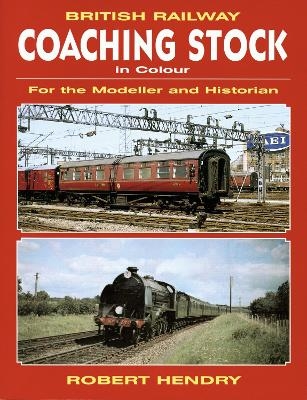 British Railway Coaching Stock in Colour - Robert Hendry