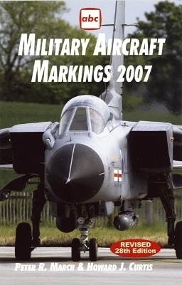 abc Military Aircraft Markings 2007 - Howard J Curtis, Peter R March