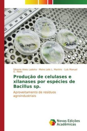 ProduÃ§Ã£o de celulases e xilanases por espÃ©cies de Bacillus sp - Silvania Alves Ladeira, Meire Lelis L. Martins, LuÃ­s Manuel G. Alves