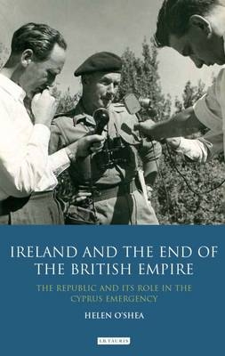 Ireland and the End of the British Empire - Helen O'Shea