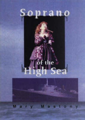 Soprano of the High Sea - Mary Mastony