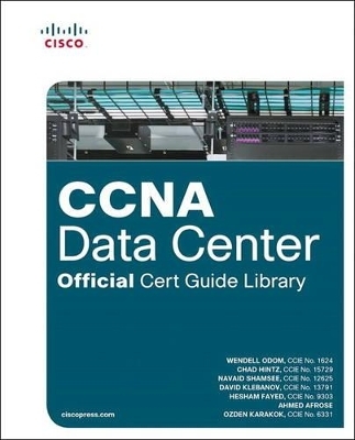 CCNA Data Center Official Cert Guide Library - Wendell Odom, Chad Hintz, Navaid Shamsee, David Klebanov, Hesham Fayed