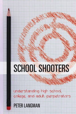 School Shooters - Peter Langman