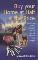 Buy Your Home at Half the Price - Maxwell Hodson