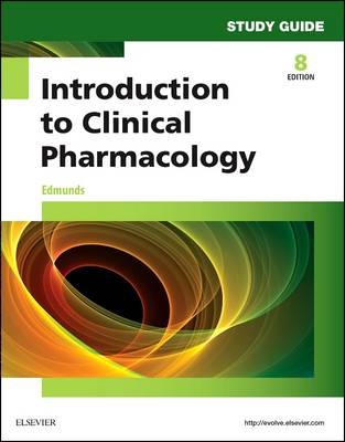 Study Guide for Introduction to Clinical Pharmacology - Marilyn Winterton Edmunds