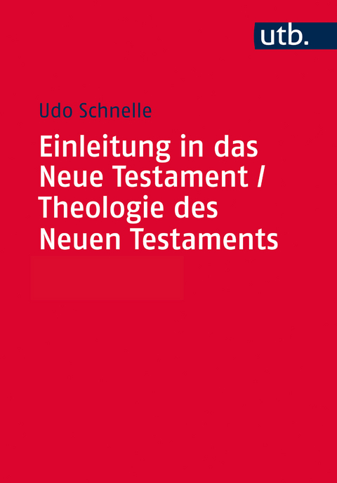 Einleitung in das Neue Testament und Theologie des Neuen Testaments - Udo Schnelle