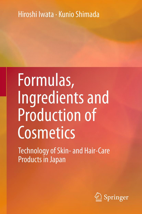 Formulas, Ingredients and Production of Cosmetics - Hiroshi Iwata, Kunio Shimada