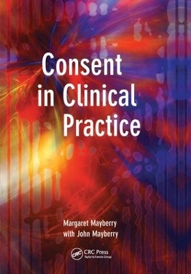 Consent in Clinical Practice - Margaret Mayberry, John Mayberry