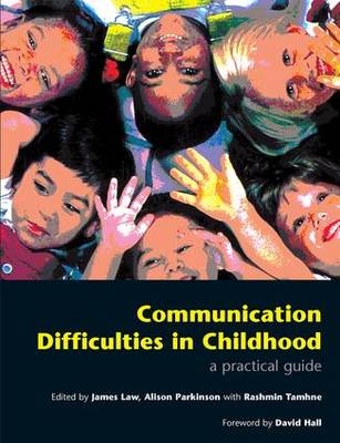 Communication Difficulties in Childhood - James Law, Alison Parkinson, Rashmin Tamhne