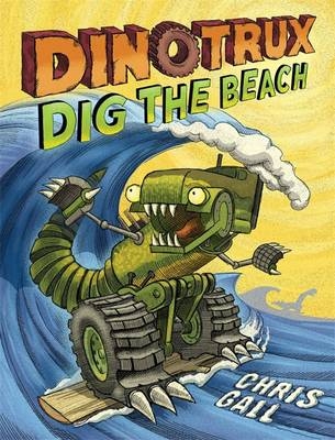 Dinotrux Dig the Beach - Chris Gall