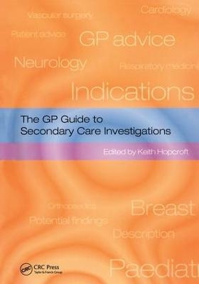 The GP Guide to Secondary Care Investigations - Keith Hopcroft