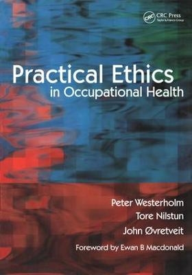 Practical Ethics in Occupational Health - Peter Westerholm, Tore Nilstun, John Øvretveit