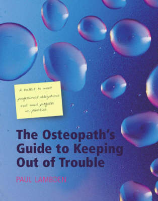 The Osteopath's Guide to Keeping Out of Trouble - Paul Lambden