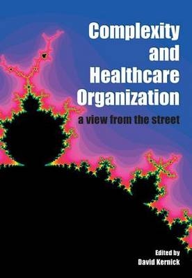 Complexity and Healthcare Organization - David Kernick