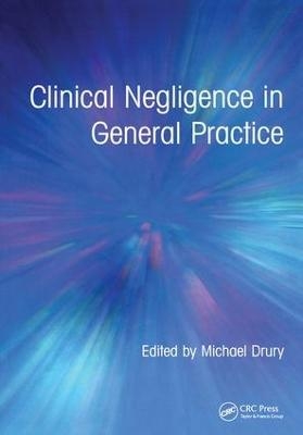 Clinical Negligence in General Practice - Michael Drury