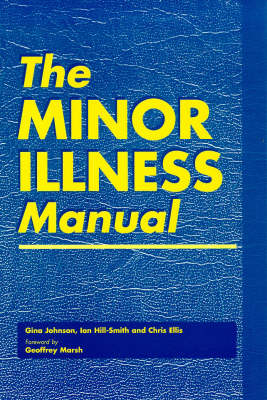 The Minor Illness Manual - Sharon Straus, Douglas Badenoch, William Rosenberg, David Sackett