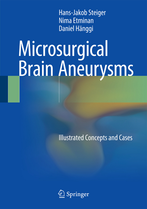 Microsurgical Brain Aneurysms - Hans-Jakob Steiger, Nima Etminan, Daniel Hänggi