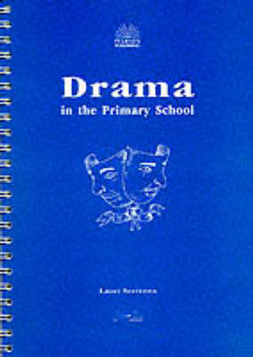 Drama in the Primary School - Lauri Scrivens