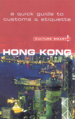 Hong Kong - Culture Smart! The Essential Guide to Customs & Culture - Clare Vickers