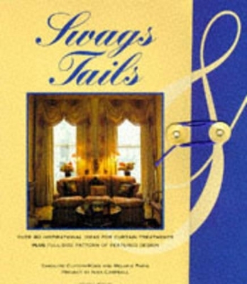 Swags and Tails - Caroline Clifton-Mogg, Melanie Paine