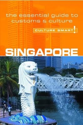 Singapore - Culture Smart! The Essential Guide to Customs & Culture - Angela Milligan