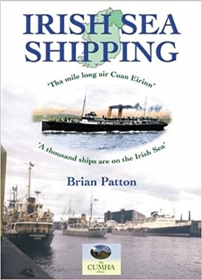 Irish Sea Shipping: The Mile Long Air Cuan Eirinn - A Thousand Ships on the Irish Sea - Brian Patton