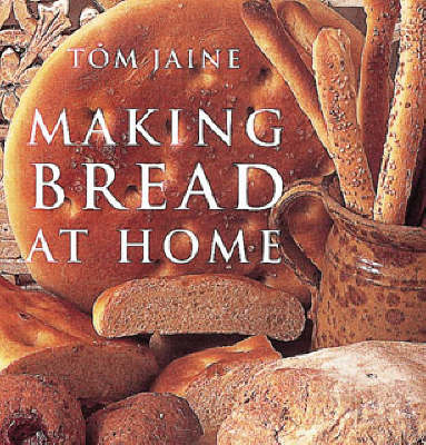 Making Bread at Home - Tom Jaine