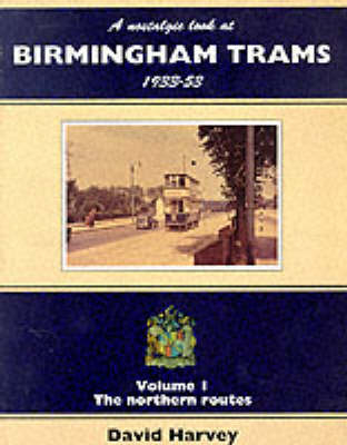 A Nostalgic Look at Birmingham Trams, 1933-53 - D.R. Harvey