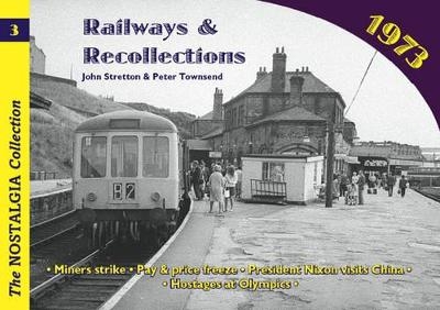 Railways and Recollections - John Stretton, Peter Townsend