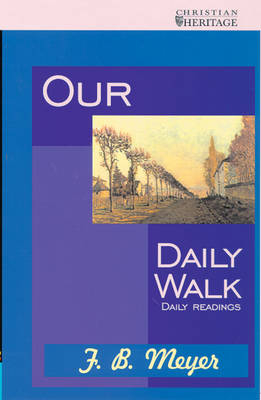 Our Daily Walk - F B Meyer