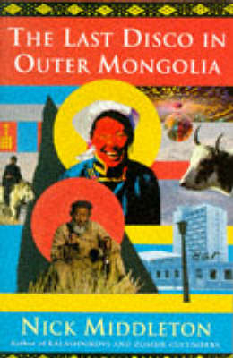 The Last Disco in Outer Mongolia - Nicholas J. Middleton