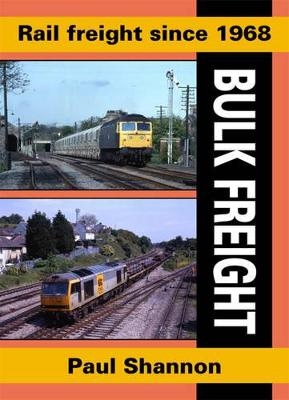 Rail Freight Since 1968 - Paul Shannon