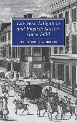 Lawyers, Litigation & English Society Since 1450 - Prof Christopher Brooks