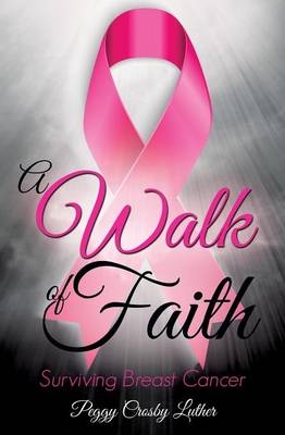 A Walk of Faith - Peggy Crosby Luther