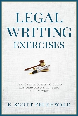 Legal Writing Exercises - E. Scott Fruehwald