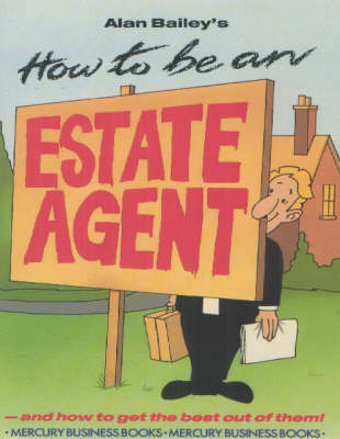 How to be an Estate Agent - Alan Bailey