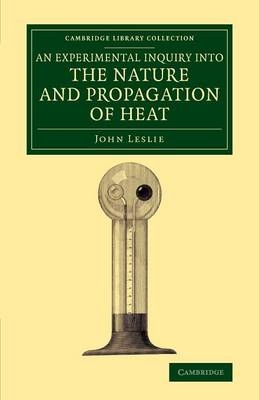 An Experimental Inquiry into the Nature and Propagation of Heat - John Leslie