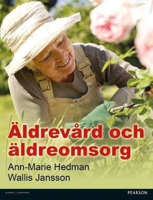 Äldrevård och äldreomsorg - Wallis Jansson, Ann-Marie Hedman