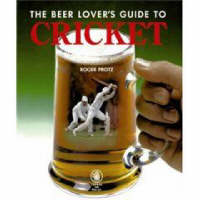 The Beer Lover's Guide to Cricket - Roger Protz