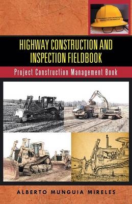 Highway Construction and Inspection Fieldbook - Alberto Munguia Mireles