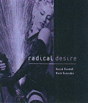 Radical Desire - Housk Randall, Mark Ramsden