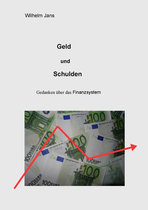 Geld und Schulden - Wilhelm Jans