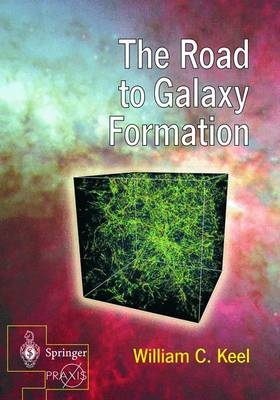 The Road to Galaxy Formation - William C. Keel