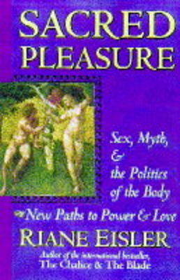 Sacred Pleasure - Riane Tennenhaus Eisler