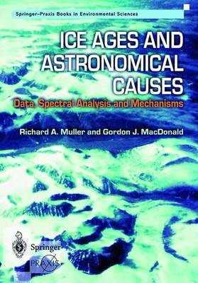 Ice Ages and Astronomical Causes - Richard Muller, Gordon J. MacDonald