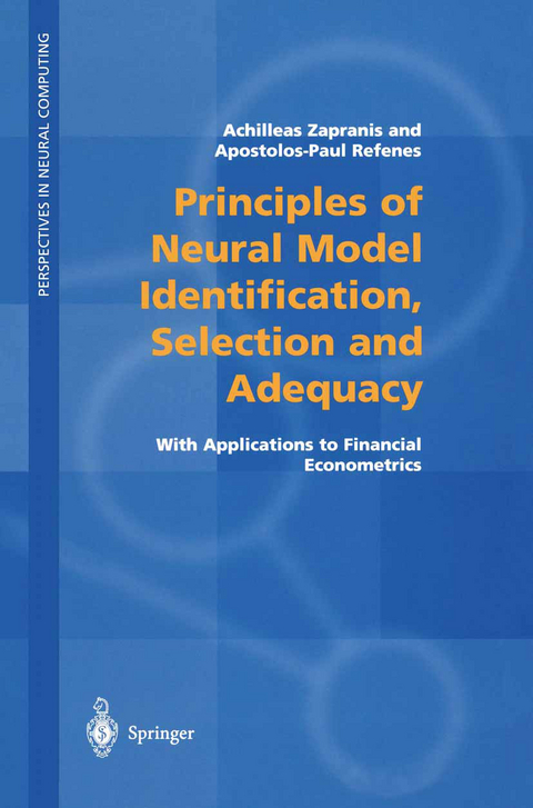 Principles of Neural Model Identification, Selection and Adequacy - Achilleas Zapranis, Apostolos-Paul N. Refenes